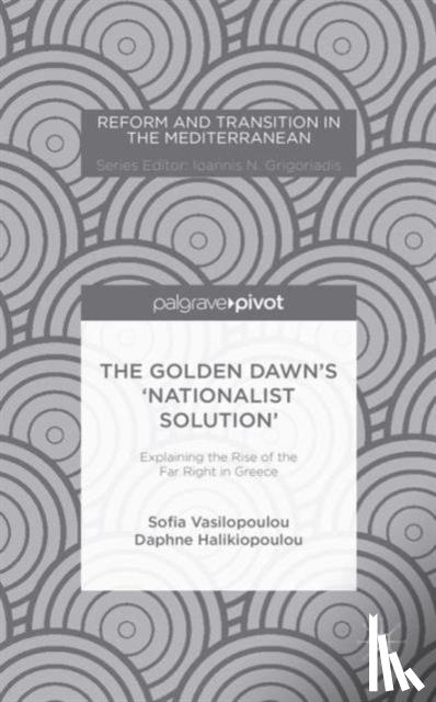 Vasilopoulou, Sofia, Halikiopoulou, Daphne - The Golden Dawn's 'Nationalist Solution'