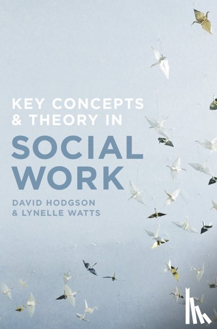 Hodgson, David (Edith Cowan University Department of Social Work, Watts, Lynelle (Edith Cowan University School of Arts and Humanities - Key Concepts and Theory in Social Work