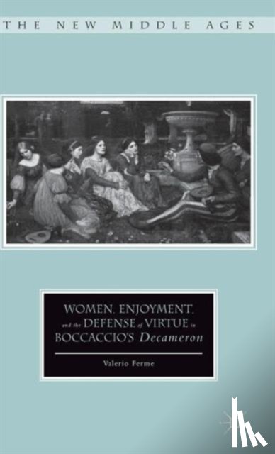 Ferme, V. - Women, Enjoyment, and the Defense of Virtue in Boccaccio’s Decameron