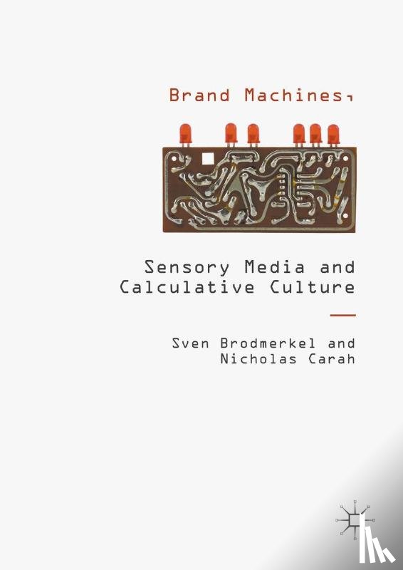 Brodmerkel, Sven, Carah, Nicholas - Brand Machines, Sensory Media and Calculative Culture