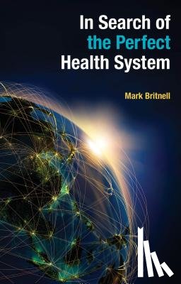 Britnell, Mark - In Search of the Perfect Health System
