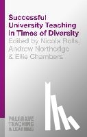 Rolls, Nicola (Charles Darwin University, Australia), Northedge, Andrew (The Open University, Milton Keynes, UK), Chambers, Ellie (Whaddon, UK) - Successful University Teaching in Times of Diversity