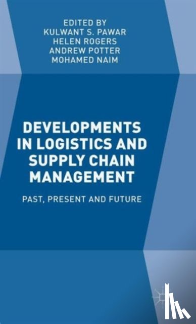 Pawar, Kulwant S., Rogers, Helen, Potter, Andrew, Naim, Mohamed - Developments in Logistics and Supply Chain Management