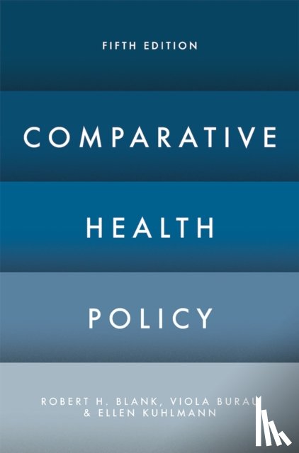 Blank, Robert H. (University of Canterbury, Burau, Viola (University of Aarhus, Kuhlmann, Ellen (Gottingen - Comparative Health Policy