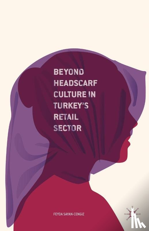 Sayan-Cengiz, F. - Beyond Headscarf Culture in Turkey’s Retail Sector