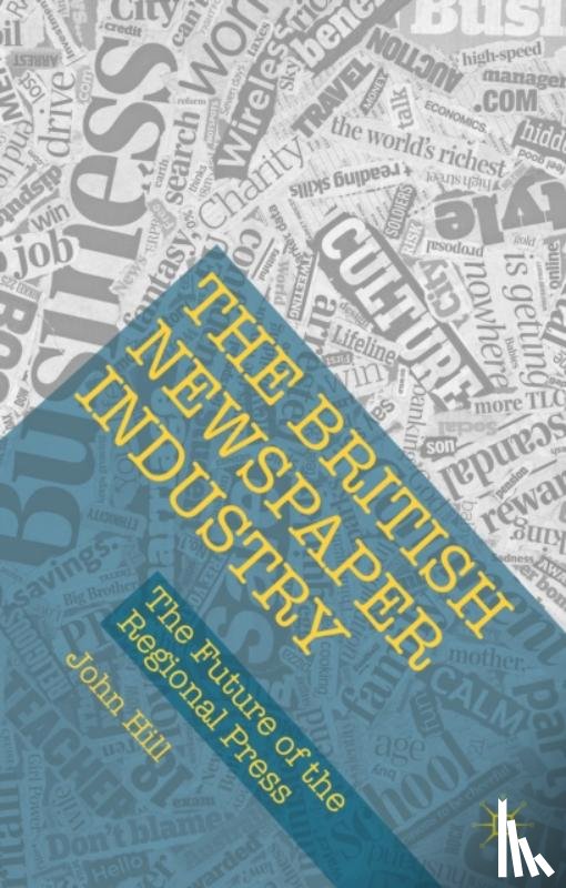 Hill, John - The British Newspaper Industry