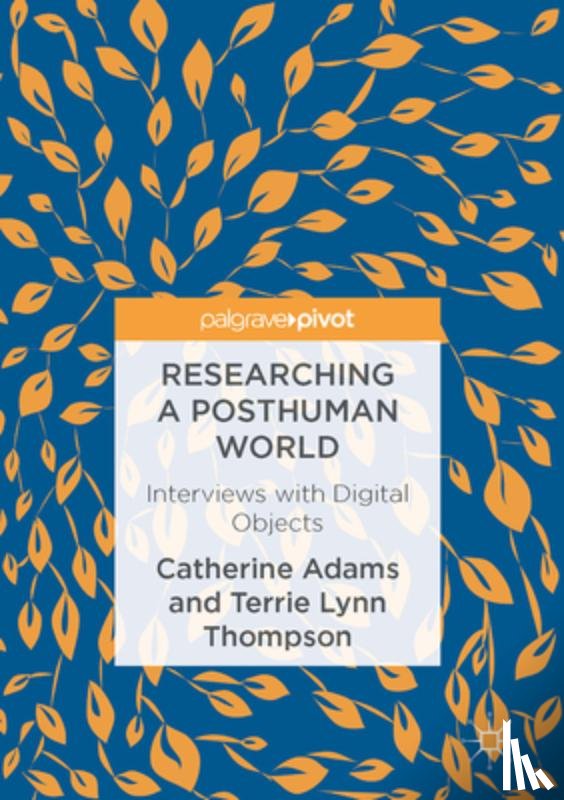 Adams, Catherine, Thompson, Terrie Lynn - Researching a Posthuman World