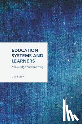Scott, David - Education Systems and Learners
