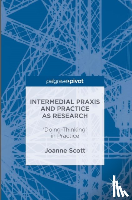 Scott, Joanne - Intermedial Praxis and Practice as Research