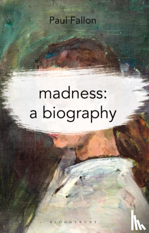 Fallon, Paul (University of Salford - Madness: A Biography