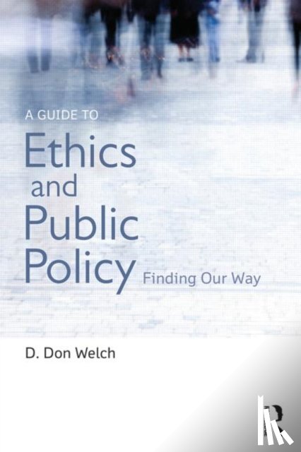 Welch, D. Don (Vanderbilt University - A Guide to Ethics and Public Policy