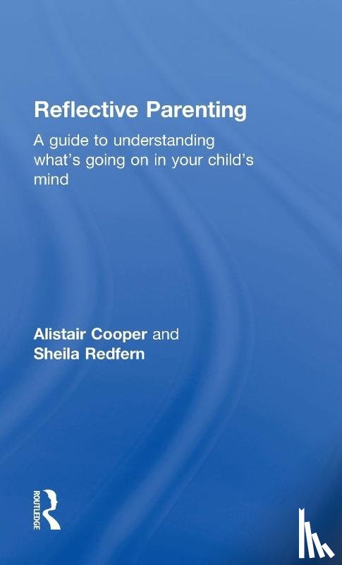 Redfern, Sheila (Anna Freud National Centre for Children and Families, Cooper, Allistair, Cooper, Alistair - Reflective Parenting