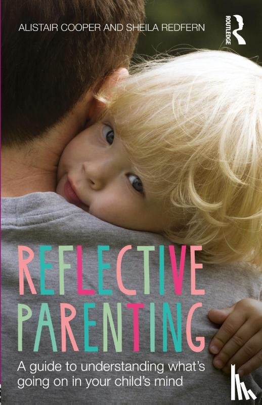 Redfern, Sheila (Anna Freud National Centre for Children and Families, Cooper, Allistair, Cooper, Alistair - Reflective Parenting
