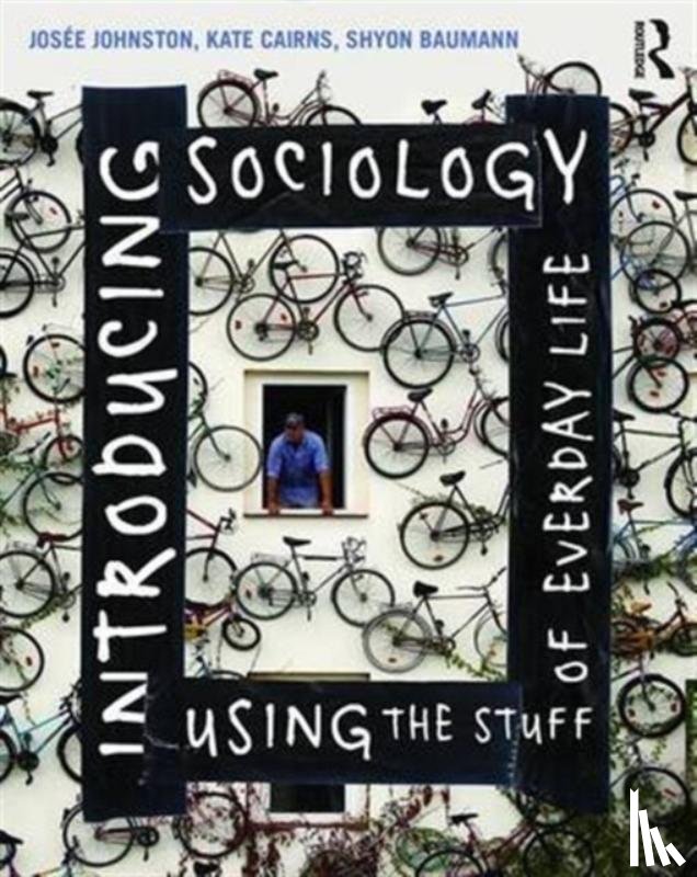 Johnston, Josee, Cairns, Kate, Baumann, Shyon - Introducing Sociology Using the Stuff of Everyday Life