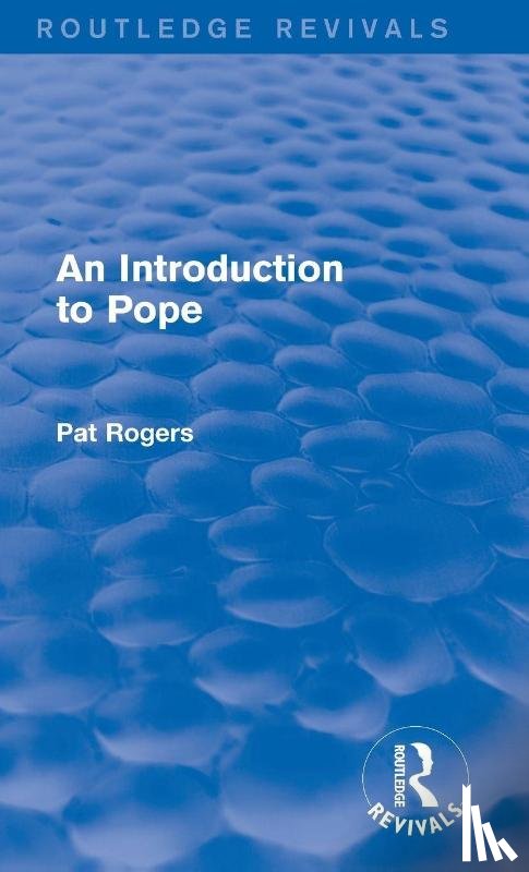 Rogers, Pat - An Introduction to Pope (Routledge Revivals)