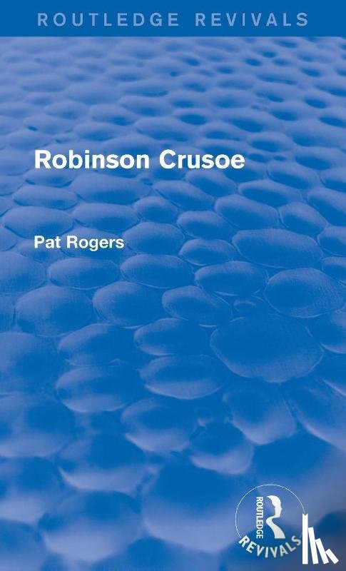 Rogers, Pat (University of South Florida - Robinson Crusoe (Routledge Revivals)