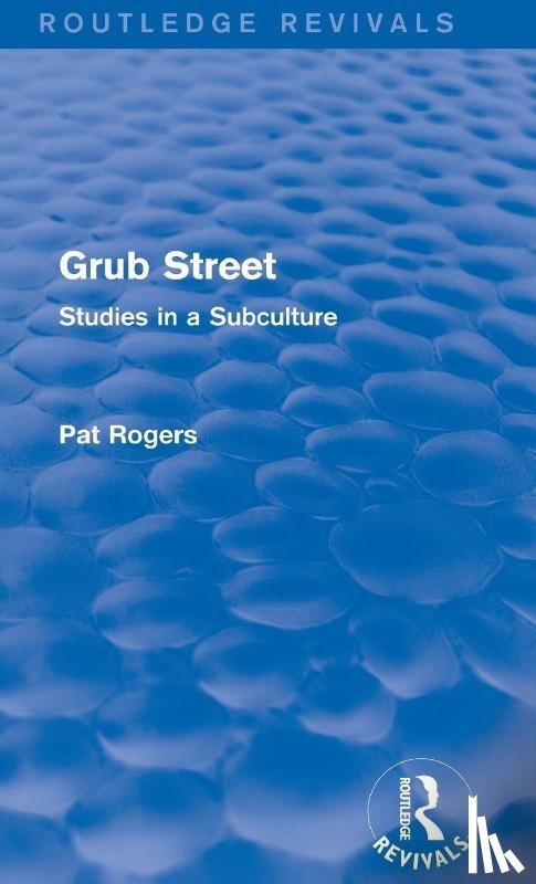 Rogers, Pat (University of South Florida - Grub Street (Routledge Revivals)