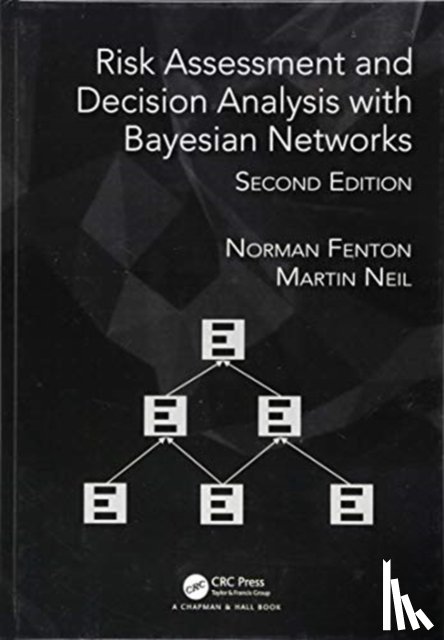 Fenton, Norman (School of Electronic Engineering and Computer Science, Neil, Martin (School of Electronic Engineering and Computer Science - Risk Assessment and Decision Analysis with Bayesian Networks