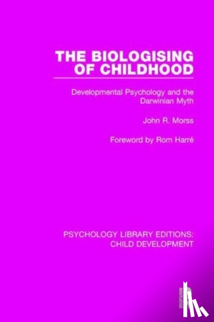 Morss, John R. - The Biologising of Childhood