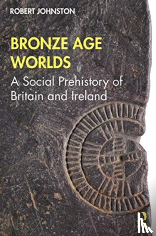 Johnston, Robert - Bronze Age Worlds