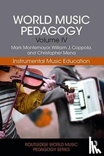 Montemayor, Mark, Coppola, William, Mena, Christopher - World Music Pedagogy, Volume IV: Instrumental Music Education
