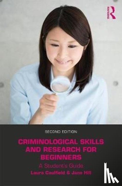 Caulfield, Laura, Hill, Jane - Criminological Skills and Research for Beginners