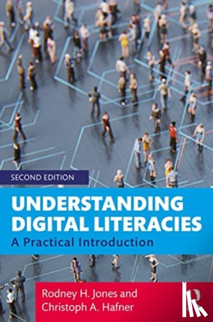 Jones, Rodney H. (University of Reading, Hafner, Christoph A. (City University of Hong Kong) - Understanding Digital Literacies