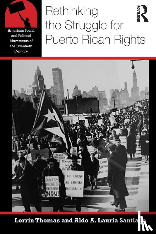 Thomas, Lorrin R, Lauria Santiago, Aldo A - Rethinking the Struggle for Puerto Rican Rights