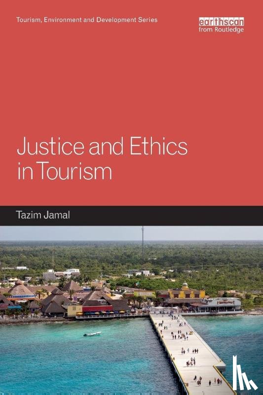 Jamal, Tazim - Justice and Ethics in Tourism