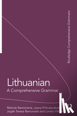 Ramoniene, Meilute, Pribusauskaite, Joana, Ramonaite, Jogile Teresa, Vilkiene, Loreta - Lithuanian: A Comprehensive Grammar