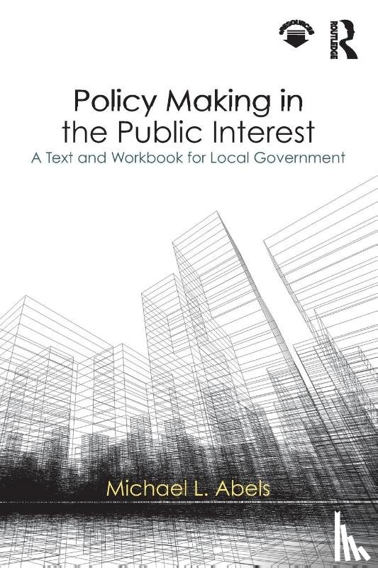 Abels, Michael L. - Policy Making in the Public Interest