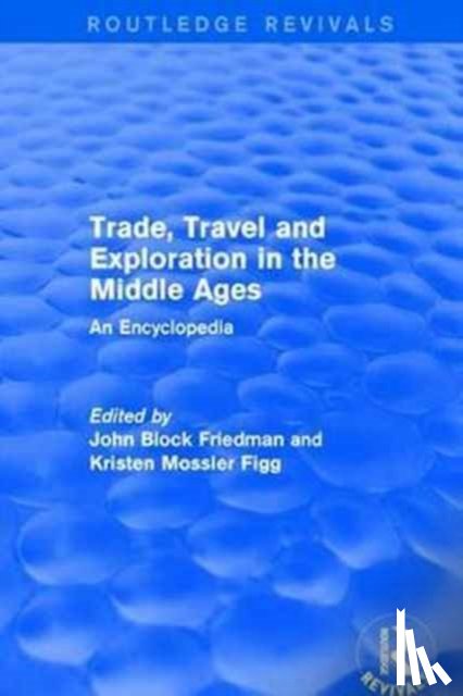  - Routledge Revivals: Trade, Travel and Exploration in the Middle Ages (2000)