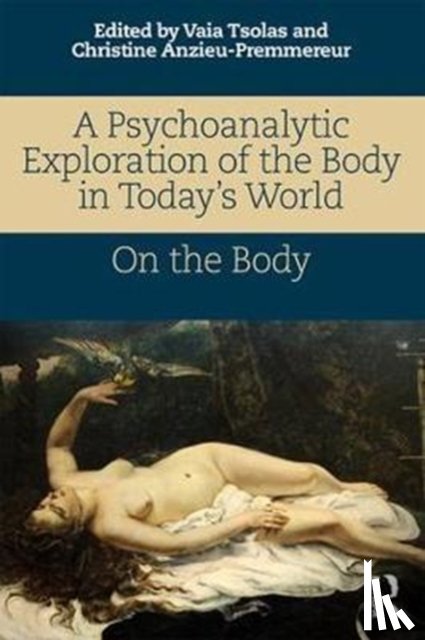  - A Psychoanalytic Exploration of the Body in Today's World