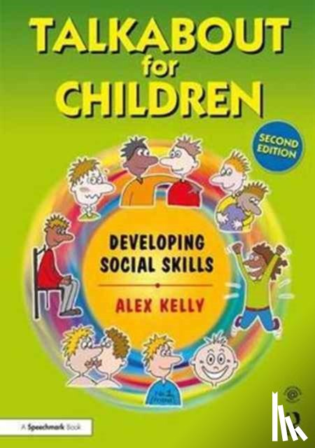 Kelly, Alex (Managing director of Alex Kelly Ltd; Speech therapist, Social Skills and Communication Consultant, UK.) - Talkabout for Children 2