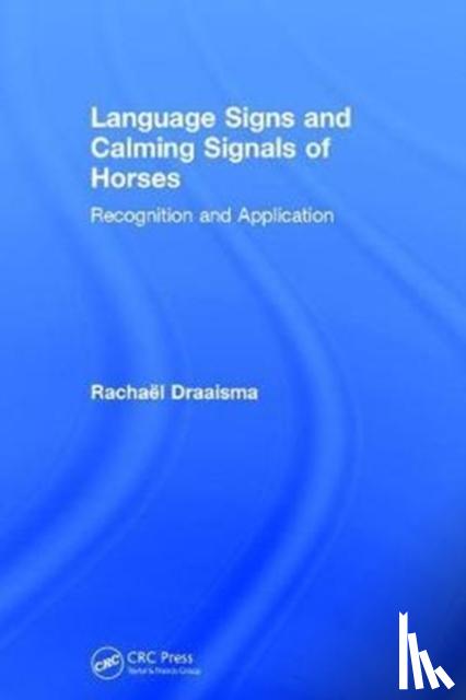 Draaisma, Rachael - Language Signs and Calming Signals of Horses