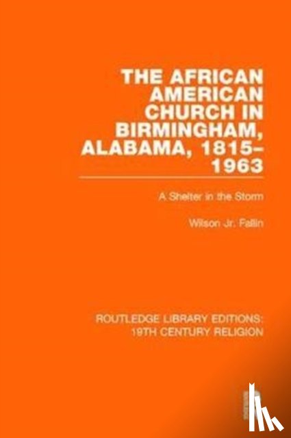 Fallin, Jr. - The African American Church in Birmingham, Alabama, 1815-1963