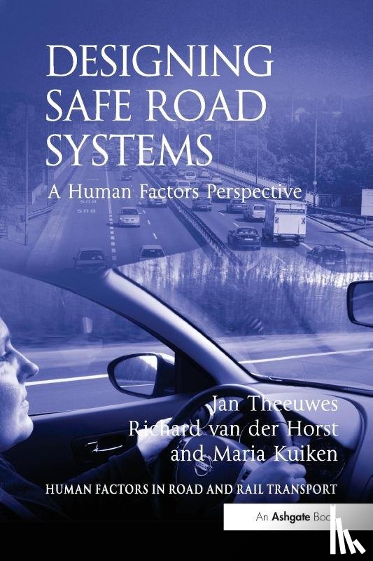 Theeuwes, Jan, Horst, Richard van der - Designing Safe Road Systems