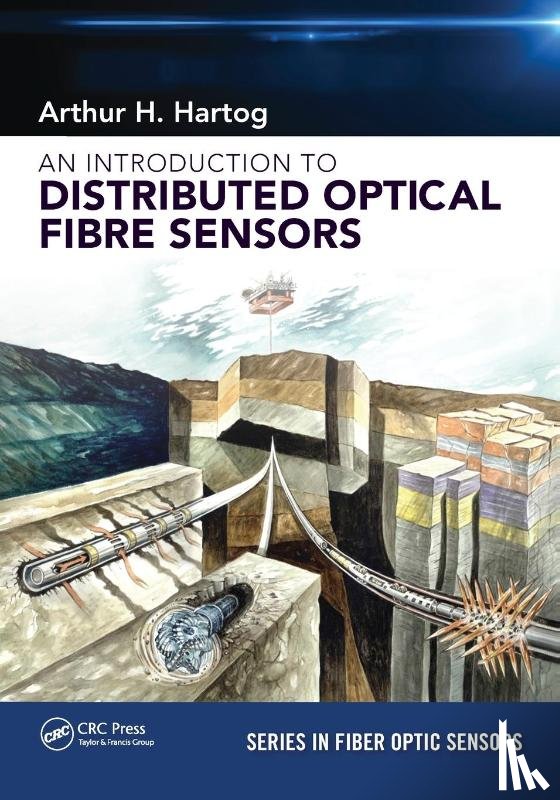 Hartog, Arthur H. (Schlumberger Fibre-Optic Technology Centre - An Introduction to Distributed Optical Fibre Sensors