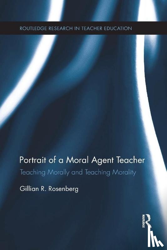 Rosenberg, Gillian R. (University of Toronto - Portrait of a Moral Agent Teacher