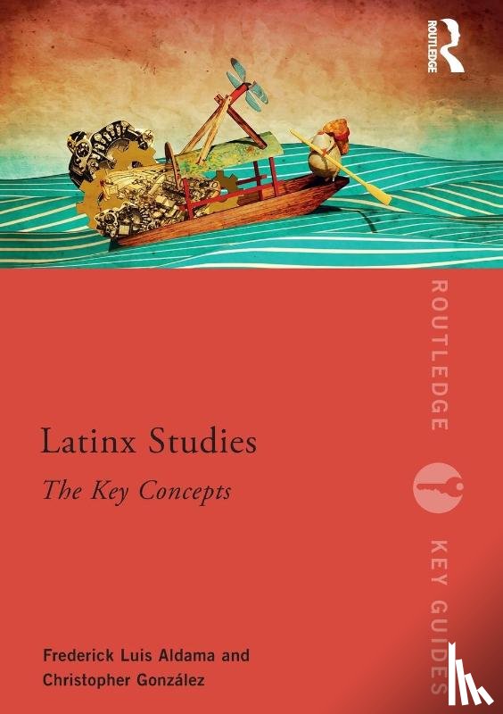 Aldama, Frederick, Gonzalez, Christopher - Latinx Studies