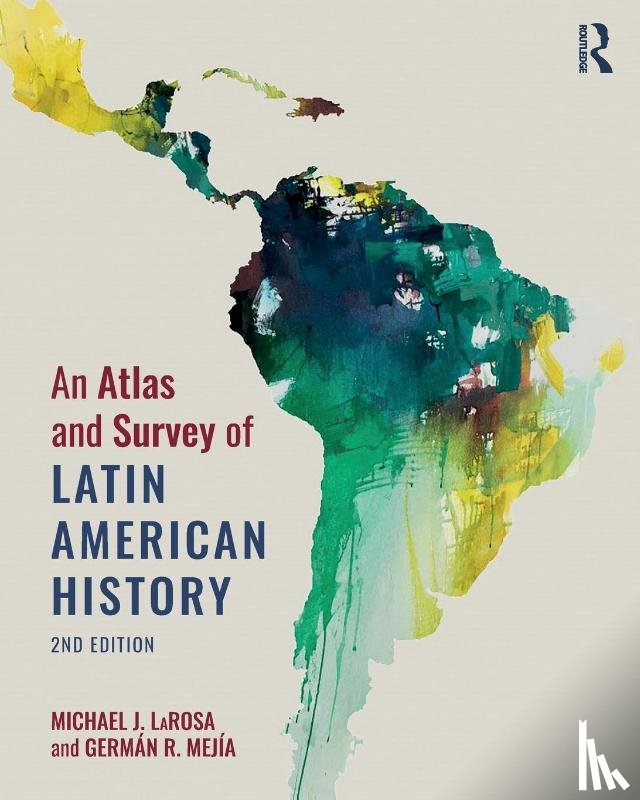 LaRosa, Michael, Mejia, German R. - An Atlas and Survey of Latin American History