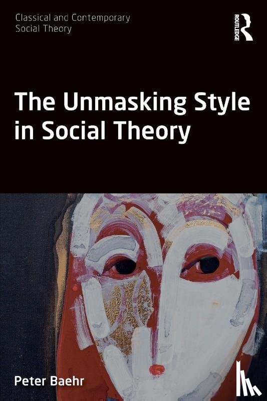 Baehr, Peter (Lingnan University - The Unmasking Style in Social Theory