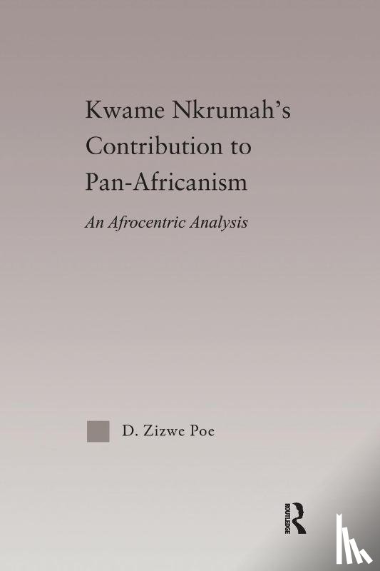 Poe, Daryl Zizwe - Kwame Nkrumah's Contribution to Pan-African Agency