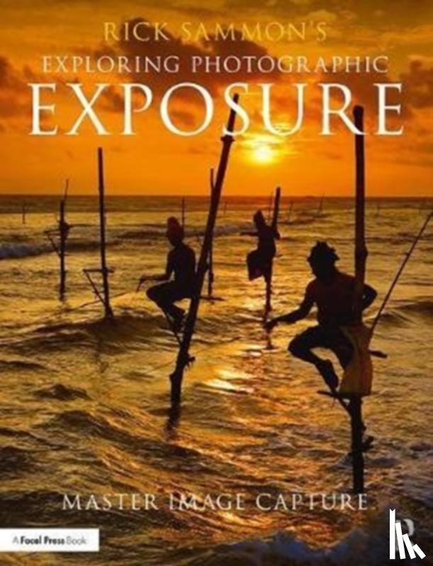 Sammon, Rick - Rick Sammon's Exploring Photographic Exposure