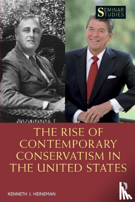Heineman, Kenneth J. - The Rise of Contemporary Conservatism in the United States