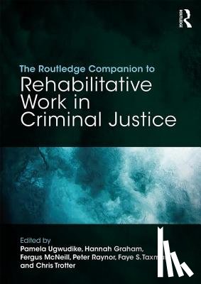  - The Routledge Companion to Rehabilitative Work in Criminal Justice