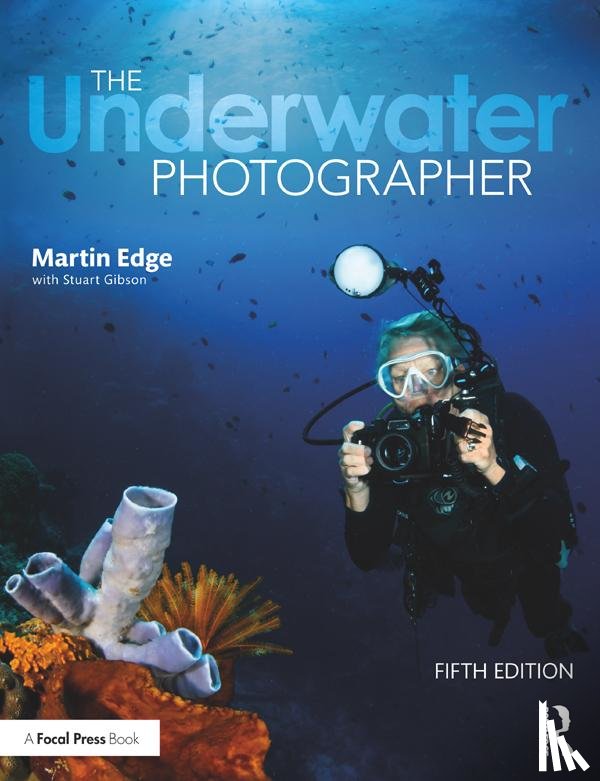 Edge, Martin (Freelance lecturer in underwater photography and regular columnist for all major diving magazines), Gibson, Stuart - The Underwater Photographer