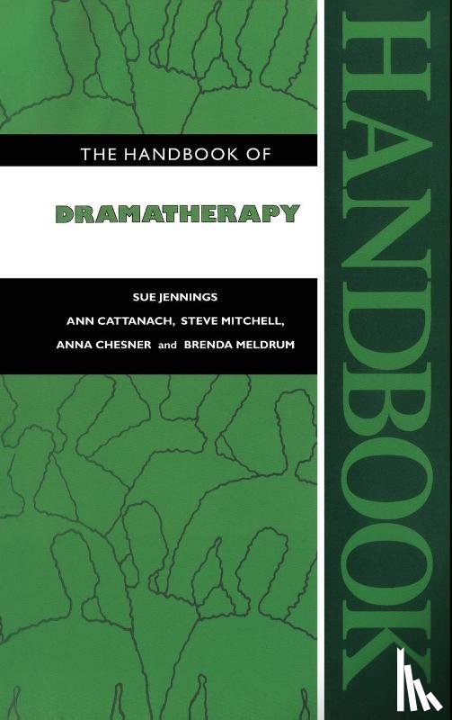 Jennings, Sue, Cattanach, Ann, Mitchell, Steve, Chesner, Anna - The Handbook of Dramatherapy