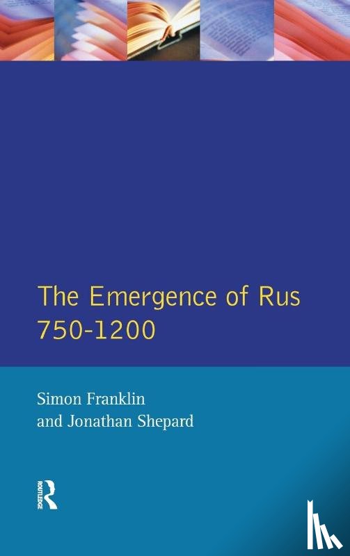 Franklin, Simon, Shepard, Jonathan - The Emergence of Rus 750-1200