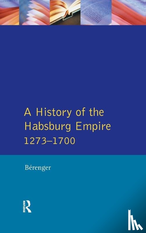 Berenger, Jean, Simpson, C.A. - A History of the Habsburg Empire 1273-1700